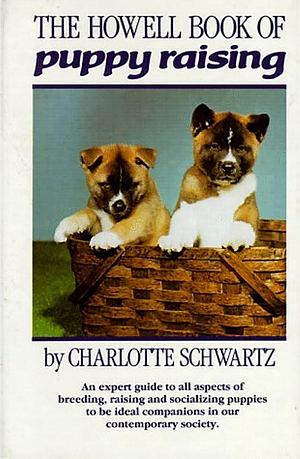 The Howell Book of Puppy Raising by Charlotte Schwartz