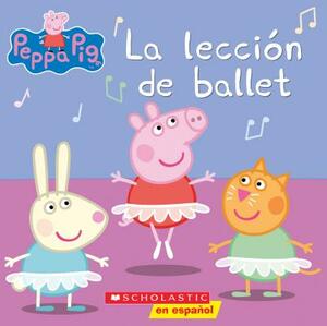 Peppa Pig: La Lección de Ballet by Elizabeth Schaefer