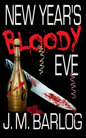 New Year's Bloody Eve by J.M. Barlog