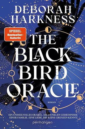 The Blackbird Oracle: Roman - Ein unheilvolles Orakel. Die dunklen Geheimnisse einer Familie. by Deborah Harkness