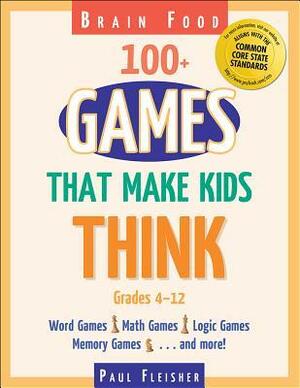 Brain Food: 100+ Games That Make Kids Think by Paul Fleisher, Patricia Keeler