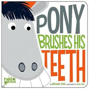 Pony Brushes His Teeth by Michael Dahl, Oriol Vidal