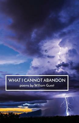 What I Cannot Abandon by William Guest