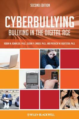 Cyberbullying: Bullying in the Digital Age by Susan P. Limber, Patricia W. Agatston, Robin M. Kowalski
