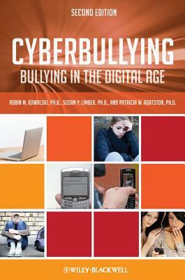 Cyberbullying: Bullying in the Digital Age by Patricia W. Agatston, Robin M. Kowalski, Susan P. Limber