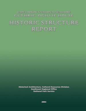 Cape Lookout National Seashore Guthrie-Ogilvie House Historic Structure Report by National Park Service