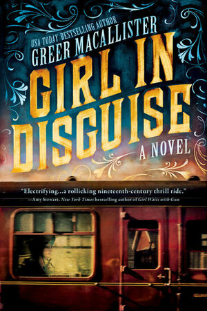 Girl in Disguise by Greer Macallister