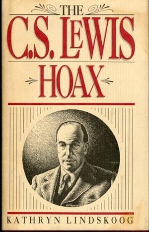 The C. S. Lewis Hoax by Kathryn Lindskoog