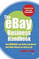 The EBay Business Handbook: How Anyone Can Build a Business and Make Money on EBay by Robert Pugh