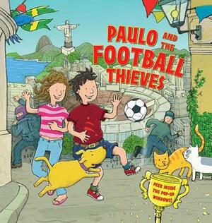 Paulo and the Football Thieves: Peek Inside the Pop-Up Windows! by Dereen Taylor