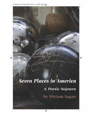 Seven Places in America: A Poetic Sojourn by Miriam Sagan