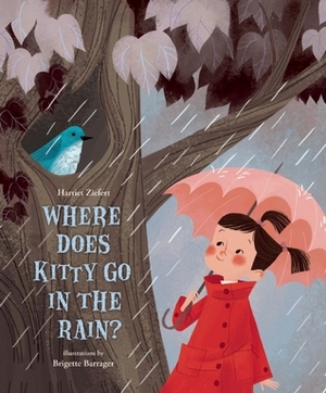 Where Does Kitty Go in the Rain? by Brigette Barrager, Harriet Ziefert