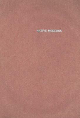 Native Moderns: American Indian Painting, 1940-1960 by Bill Anthes