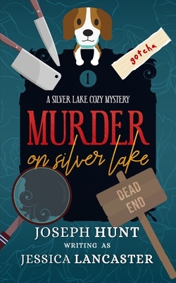 Murder on Silver Lake by Joseph Hunt, Jessica Lancaster