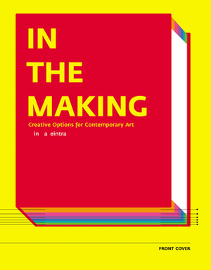 In the Making: Creative Options for Contemporary Art by Linda Weintraub