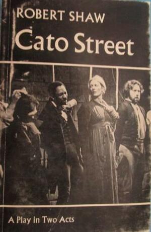 Cato Street by Robert Shaw