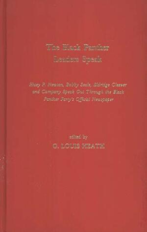 The Black Panther Leaders Speak: Huey P. Newton, Bobby Seale, Eldridge Cleaver and Company Speak Out Through the Black Panther Party's Official Newspa by Huey P. Newton