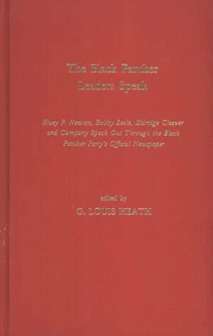 The Black Panther Leaders Speak: Huey P. Newton, Bobby Seale, Eldridge Cleaver and Company Speak Out Through the Black Panther Party's Official Newspa by Huey P. Newton