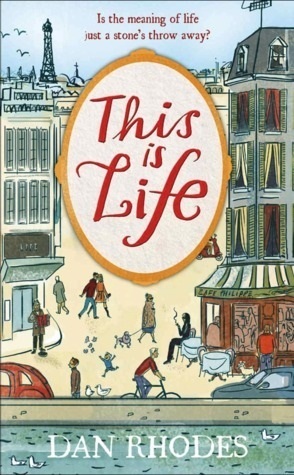 This is Life by Dan Rhodes