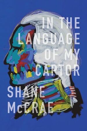 In the Language of My Captor by Shane McCrae