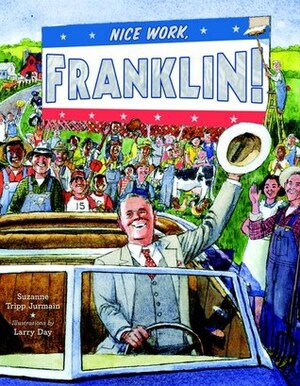 Nice Work, Franklin! by Larry Day, Suzanne Tripp Jurmain