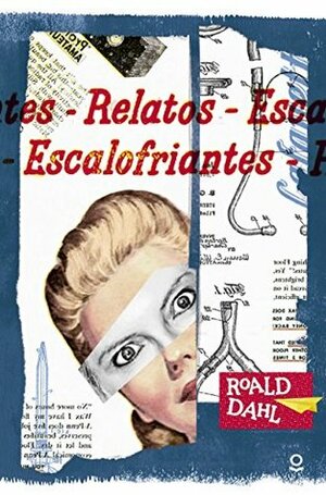 Relatos escalofriantes by Roald Dahl