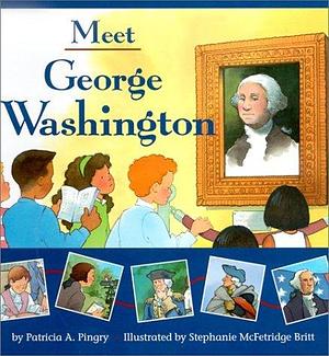 Meet George Washington by Patricia A. Pingry, Patricia A. Pingry