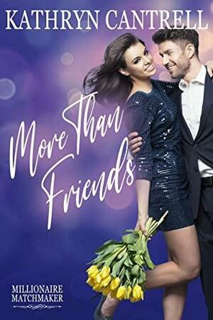 More Than Friends by Kathryn Cantrell, Kacy Cross