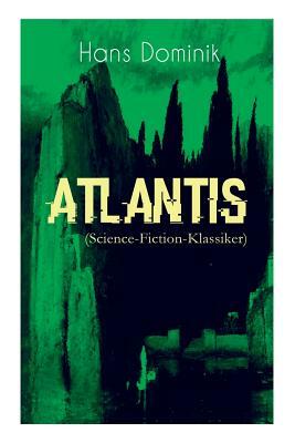 Atlantis (Science-Fiction-Klassiker): Neues Land, neues Leben by Hans Dominik