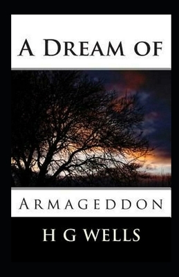 A Dream of Armageddon Illustrated by H.G. Wells