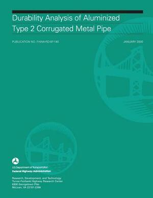 Durability Analysis of Aluminized Type 2 Corrugated Metal Pipe by Federal Highway Administration, U. S. Department of Transportation