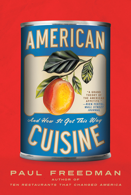 American Cuisine: And How It Got This Way by Paul Freedman