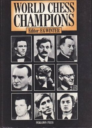 World Chess Champions (Cadogan Chess Books) by Edward G. Winter
