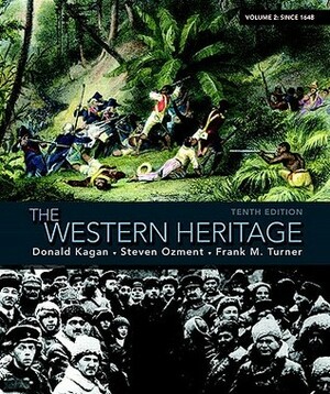 The Western Heritage, Volume 2: Since 1648 by Frank M. Turner, Donald Kagan, Steven Ozment