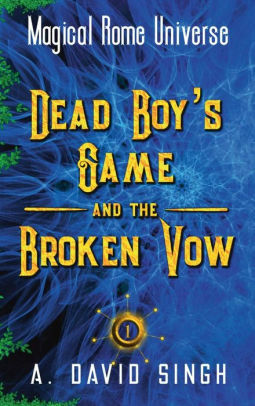 Dead Boy's Game and the Broken Vow by Swati Chavda, A. David Singh