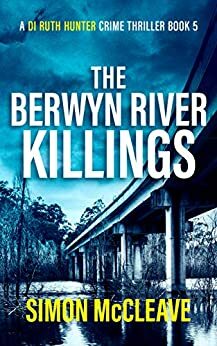 The Berwyn River Killings by Simon McCleave