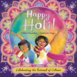 Happy Holi! by Amberin Huq, Chitra Soundar