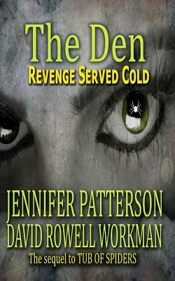 The Den: Revenge Served Cold by Jennifer Patterson, David Rowell Workman