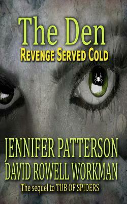 The Den: Revenge Served Cold by David Rowell Workman, Jennifer Patterson