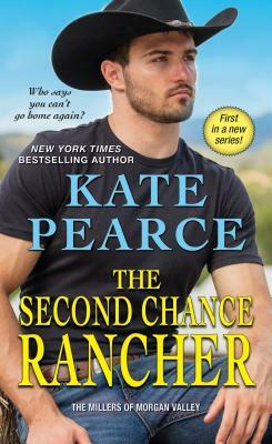 The Second Chance Rancher: A Sweet and Steamy Western Romance by Kate Pearce