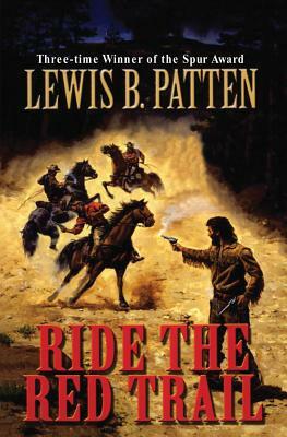 Ride the Red Trail by Lewis B. Patten