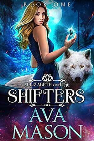 Elizabeth and the Shifters by Ava Mason