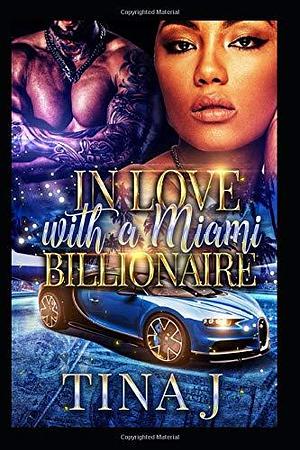 In Love with a Miami Billionaire by Tina J., Tina J.