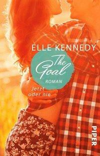 The Goal – Jetzt oder nie: Roman by Elle Kennedy