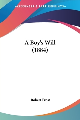 A Boy's Will (1884) by Robert Frost