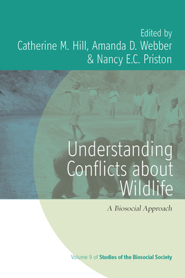 Understanding Conflicts about Wildlife: A Biosocial Approach by 