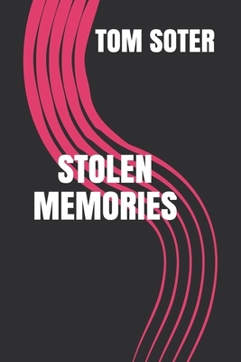 Stolen Memories: Essays & Reviews by Tom Soter