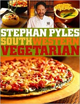 Southwestern Vegetarian by Stephan Pyles