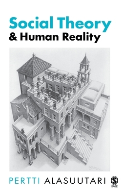 Social Theory and Human Reality by Pertti Alasuutari