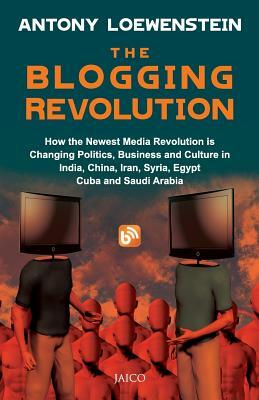 The Blogging Revolution by Antony Loewenstein